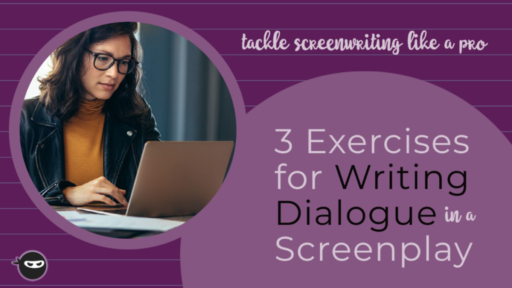 Tackle screenwriting like a pro with 3 Exercises for Writing Dialogue Screenplay