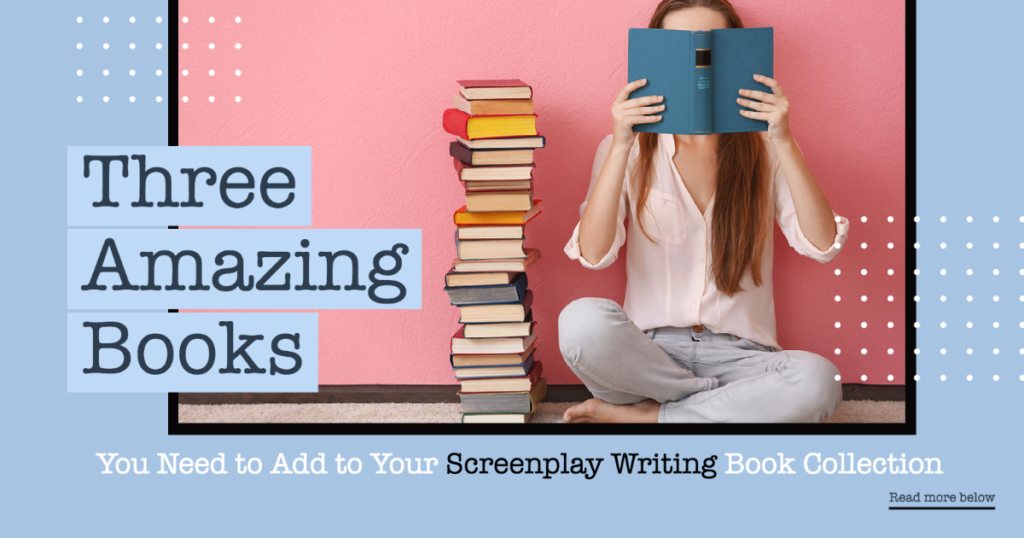 3 Amazing Books you need to add to your Screenplay Writing Book Collection.