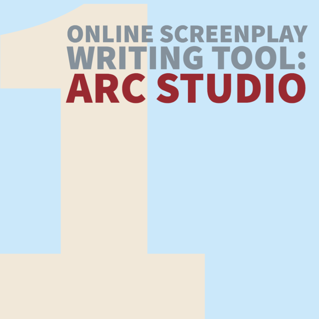  Online Screenplay Writing Tool #1:
 Arc Studio