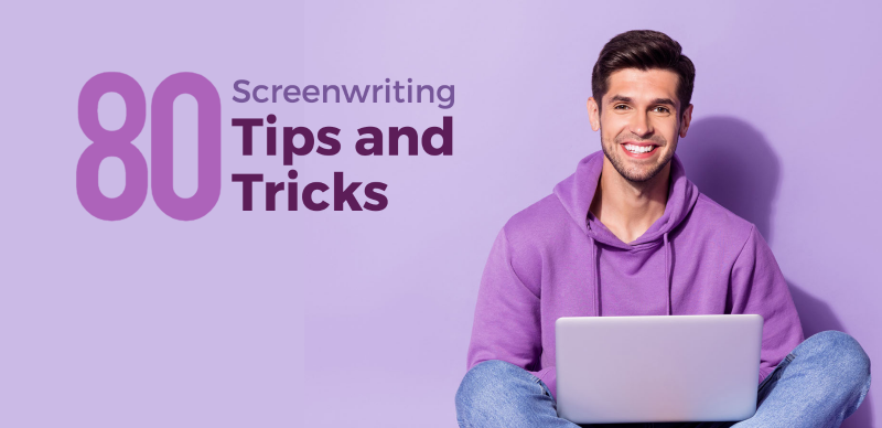80 Screenwriting Tips and Tricks from Screenwriting Ninja