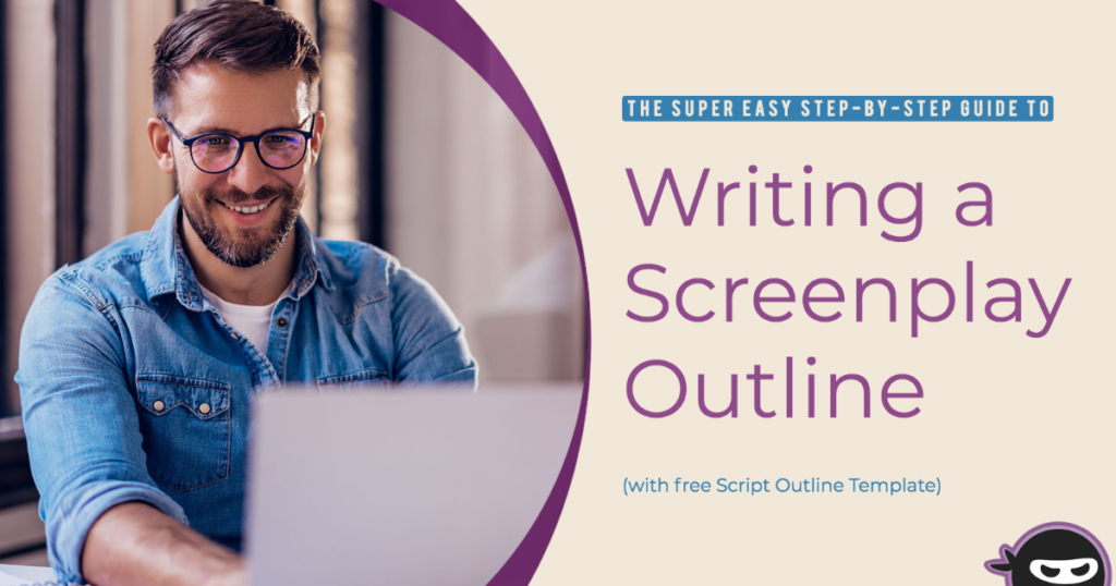 The Super Easy, Step-by-Step Guide to Writing a Screenplay Outline