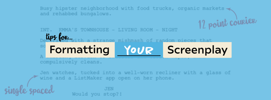 tips for...Formatting Your Screenplay