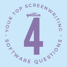 Your Top Screenwriting Software Questions: Question 4