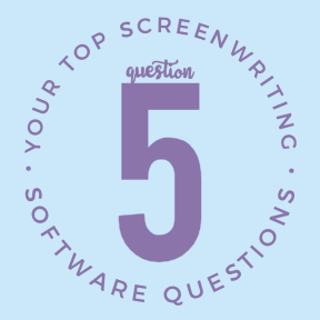 Your Top Screenwriting Software Questions: Question 5